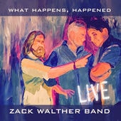 What Happened — Zack Walther Band